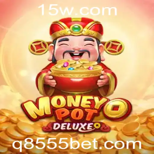 Explorando o Mundo de MoneyPotDELUXE e a Dinâmica do 8555bet